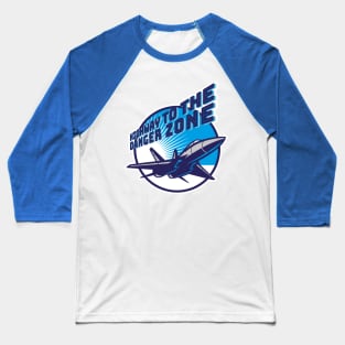 Highway to the Danger Zone Baseball T-Shirt